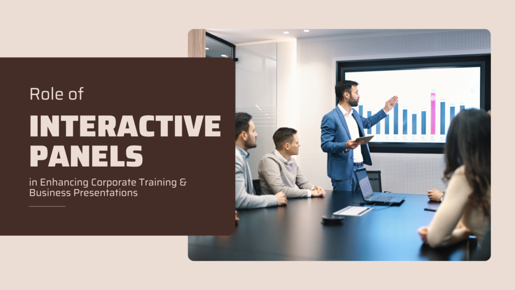 The Role of Interactive Panels in Enhancing Corporate Training & Business Presentations