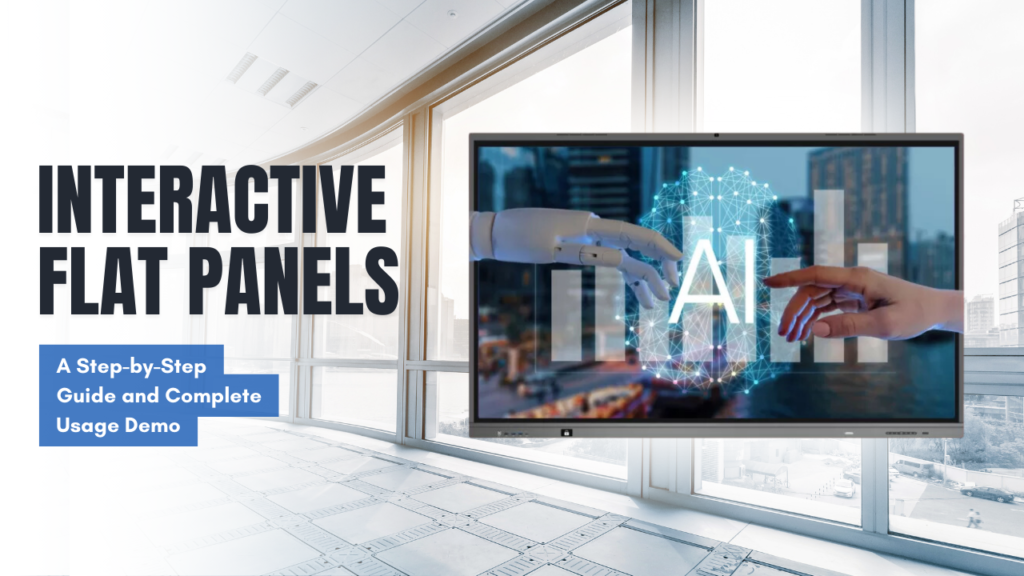 Interactive Flat Panels: A Step-by-Step Guide and Complete Usage Demo